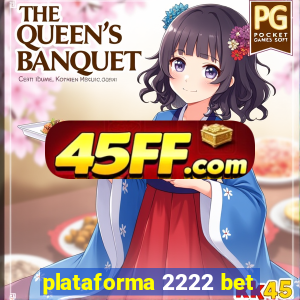 plataforma 2222 bet